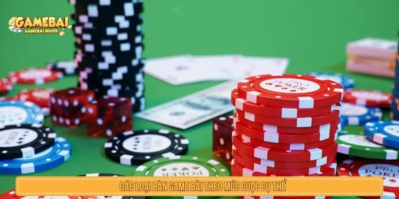 Cách Chọn Bàn Game Bài Đúng Ngân Sách Hiệu Quả Nhất Các loại bàn game bài theo mức cược cụ thể