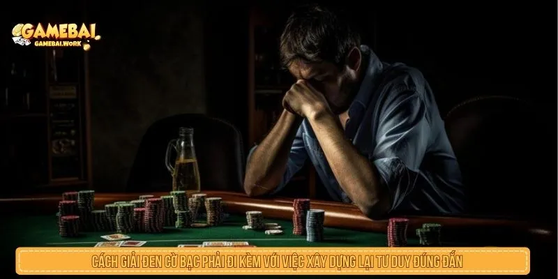 Cách Giải Đen Cờ Bạc Giúp Thoát Khỏi Vòng Xoáy Thua Lỗ Cách giải đen cờ bạc phải đi kèm với việc xây dựng lại tư duy đúng đắn