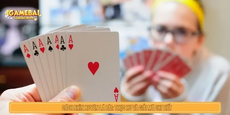 Cách nhìn xuyên lá bài