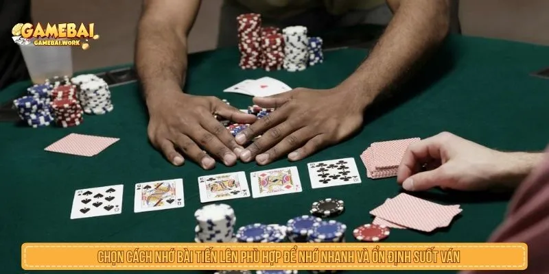 Cách Nhớ Bài Tiến Lên Hiệu Quả Giúp Kiểm Soát Thế Trận Chọn cách nhớ bài tiến lên phù hợp để nhớ nhanh và ổn định suốt ván