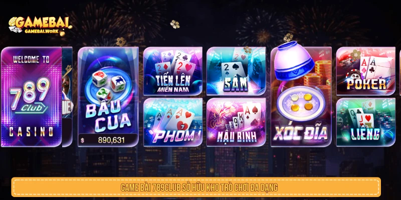 Game bài 789Club sở hữu kho trò chơi đa dạng 