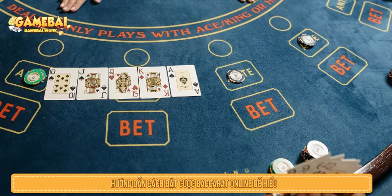 Hướng dẫn cách đặt cược Baccarat Online dễ hiểu