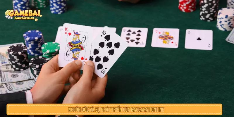 Nguồn gốc và sự phát triển của Baccarat Online