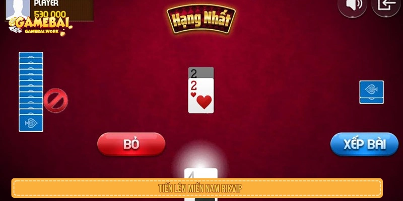 Hệ Thống Game Bài RIKVIP Bài Đổi Thưởng Nhận Quà Hot Tiến lên miền Nam RIKVIP